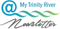 My Trinity River Newsletter